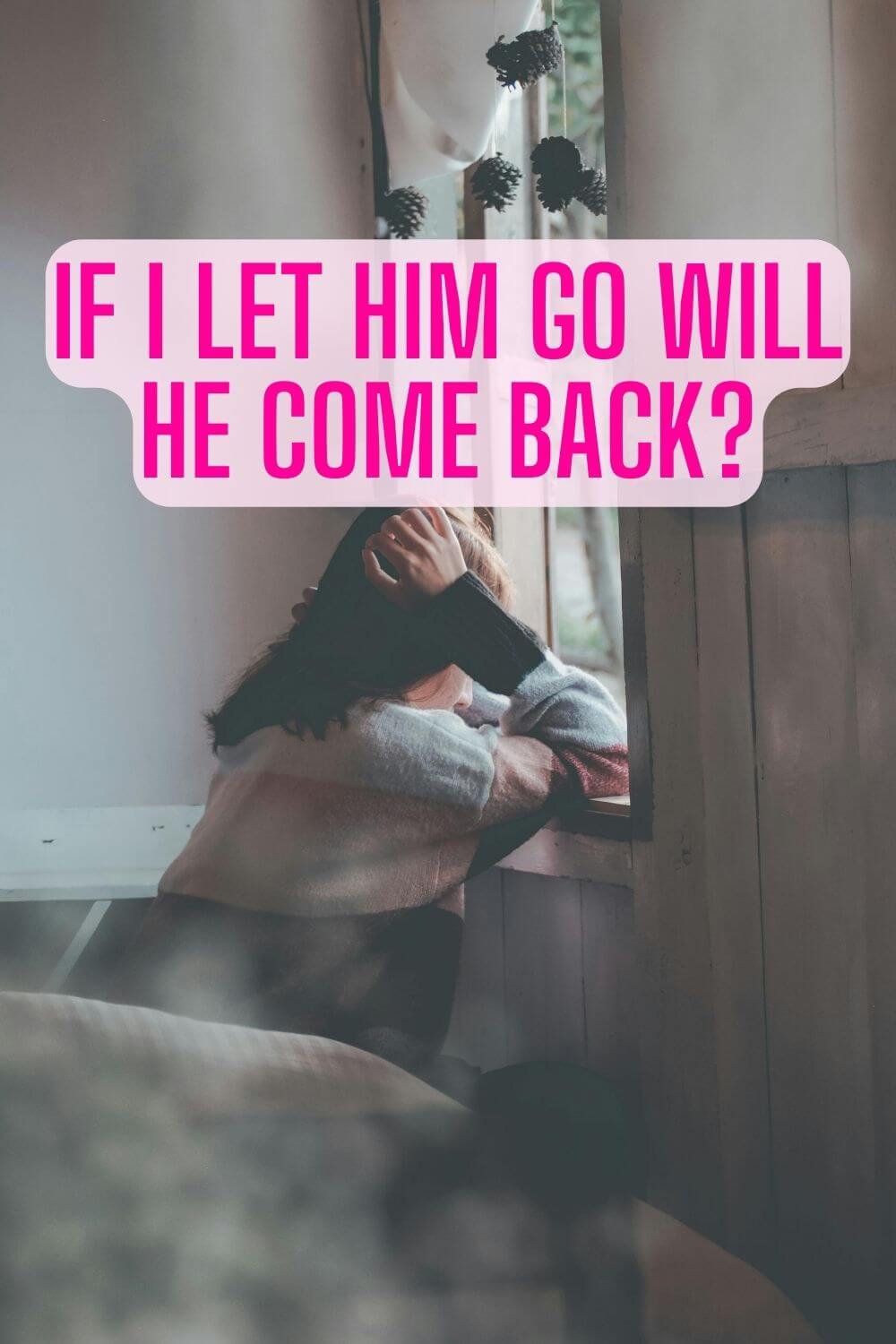 If I Let Him Go Will He Come Back?